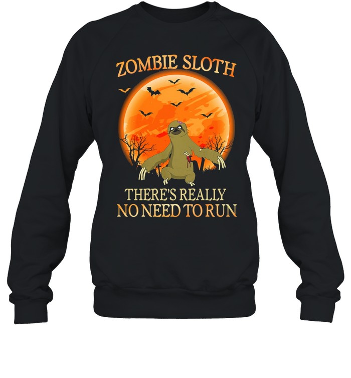 Zombie Sloth theres really no need to run Halloween shirt Zombie Sloth theres really no need to run Halloween shirt