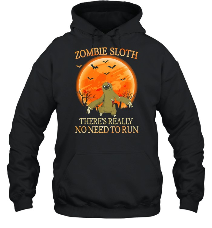 Zombie Sloth theres really no need to run Halloween shirt Zombie Sloth theres really no need to run Halloween shirt