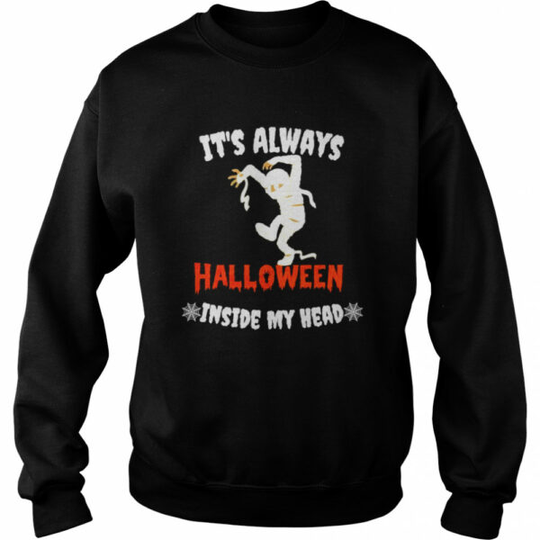 Zombie it’s always Halloween inside my head shirt