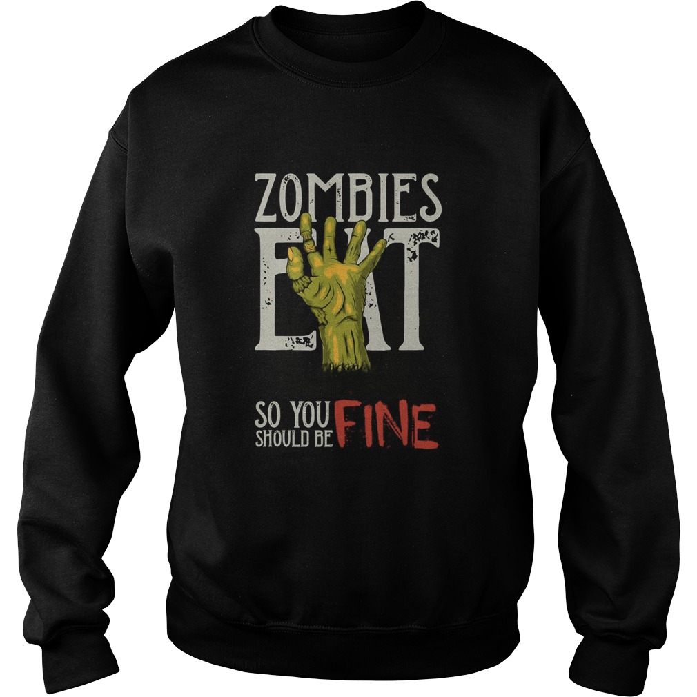 Zombies Eat So You Should Be Fine Halloween shirt Zombies Eat So You Should Be Fine Halloween shirt
