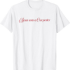 Jesus Was A Carpenter T-Shirt Funny Design In Music Festival