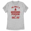 Women’s Lost Gods Only Morning Person on Xmas T-Shirt