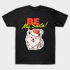 Be my Santa cute puppy Christmas shirt