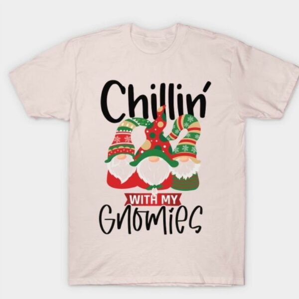 Chillin with my Gnomies shirt
