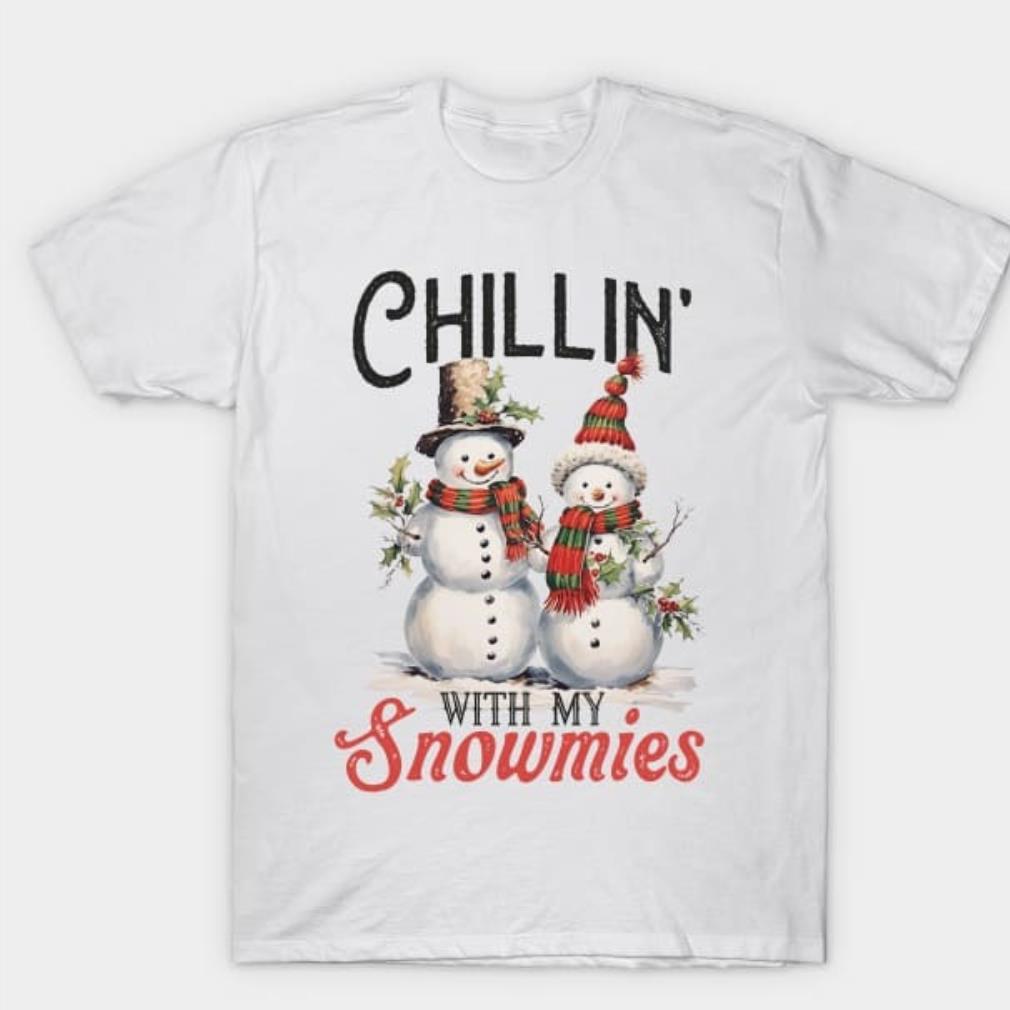 Chilling with my snowmies Christmas shirt Chilling with my snowmies Christmas shirt