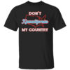 Don’t Kamalifornia My Country Shirt