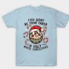 For gont be tour threr ugly white Christmas shirt