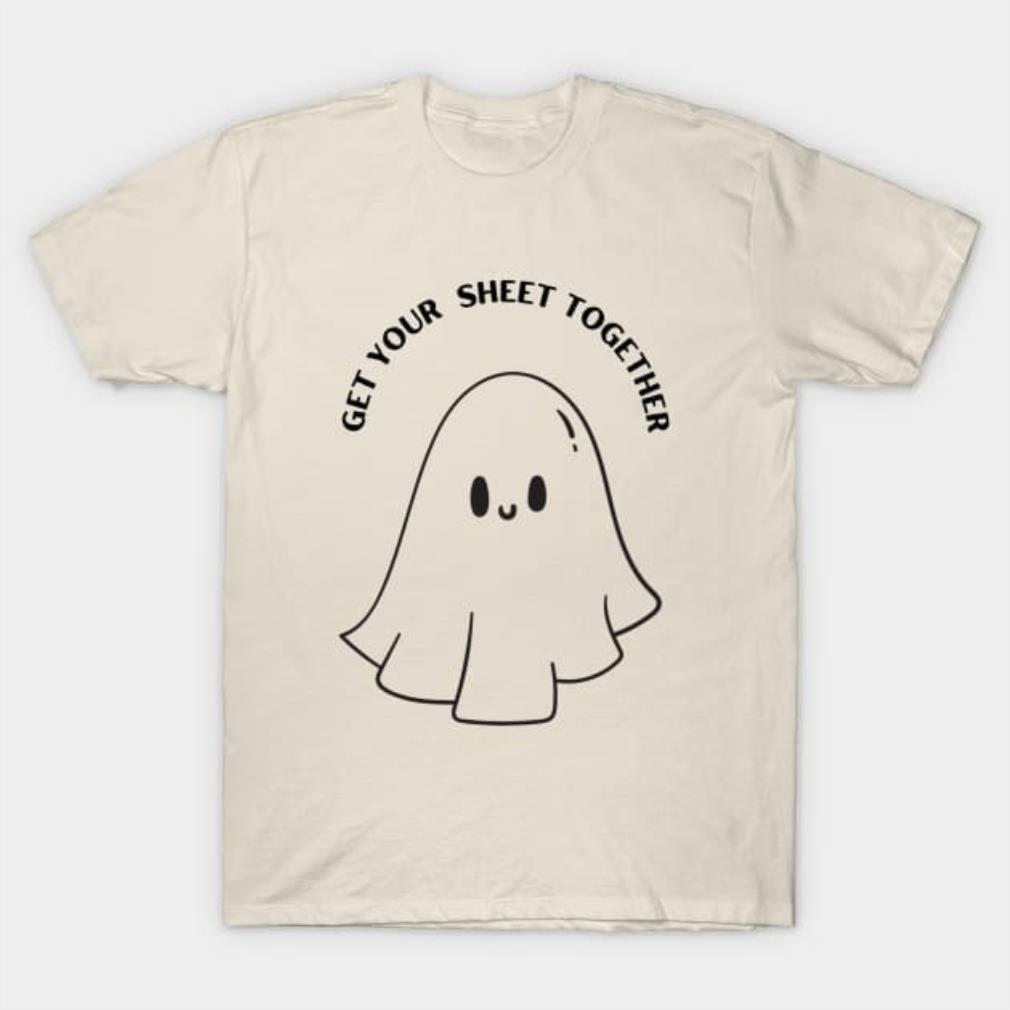 Get your sheet together Halloween shirt Get your sheet together Halloween shirt