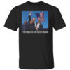 If you come at the king You best Donald Trump After Shooting Shirt