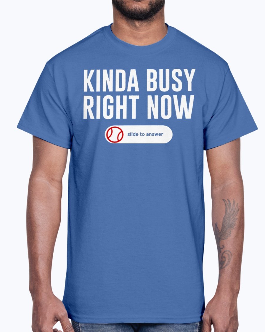 KINDA BUSY RIGHT NOW SHIRT KINDA BUSY RIGHT NOW SHIRT