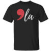‘LA SHIRT Comma La, Kamala Harris 2024, Kamala For President