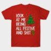 Look at me being all festive and shit Christmas shirt