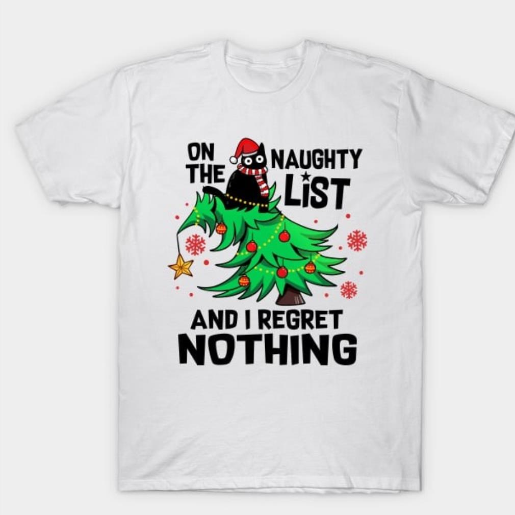 On the naughty list I regret nothing Merry Christmas t-shirt On the naughty list I regret nothing Merry Christmas t-shirt