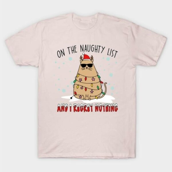 On the naughty list and I regret nothing shirt
