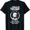 Onald Trump – The D Is Missing It’s In Every Hater’s Mouth T-Shirt