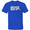 SHO OFF SHIRT