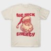 Santa Claus big nick energy Christmas T-shirt