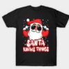 Santa knows things shirt