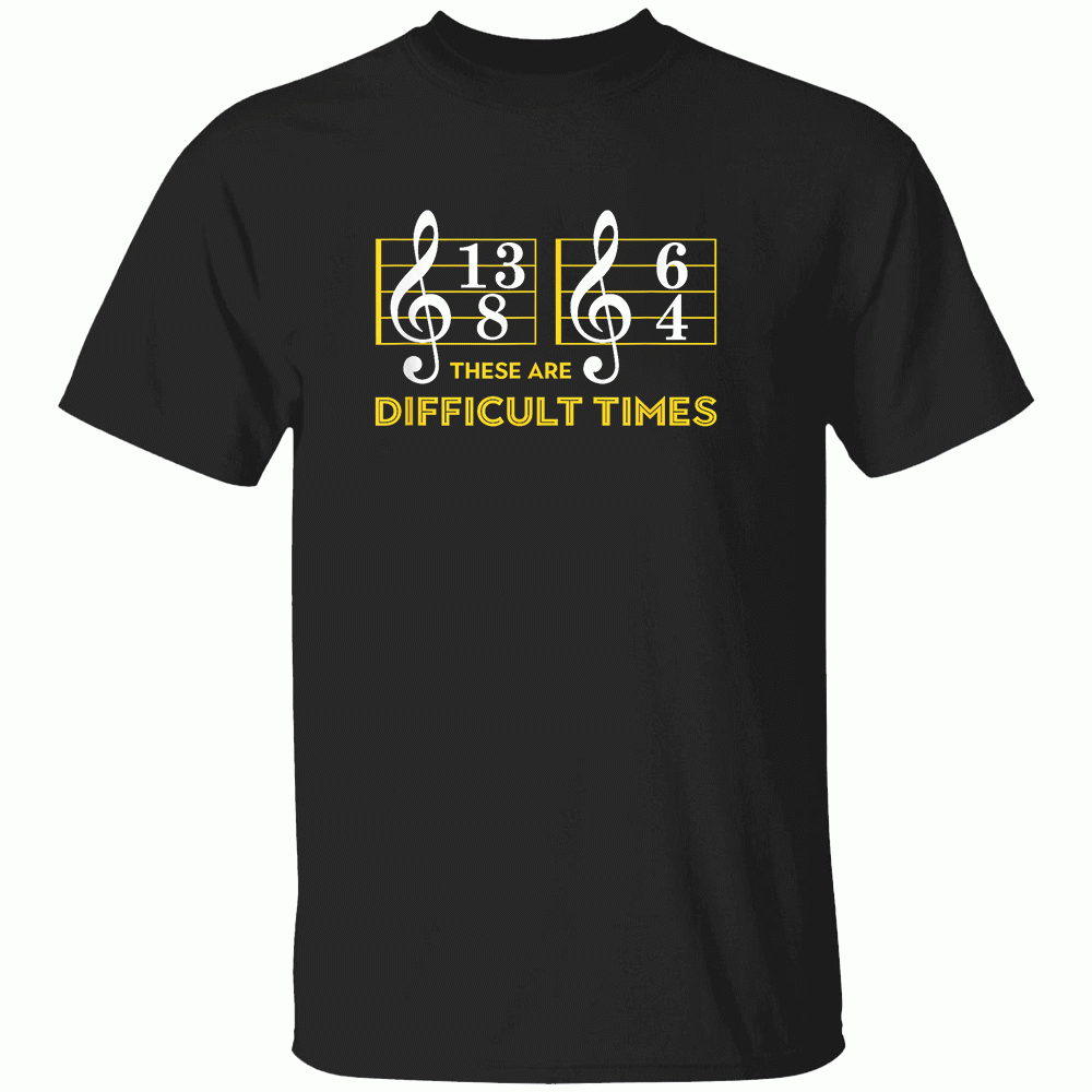 These Are Difficult Times T-shirt - Music Lover Gift These Are Difficult Times T-shirt - Music Lover Gift