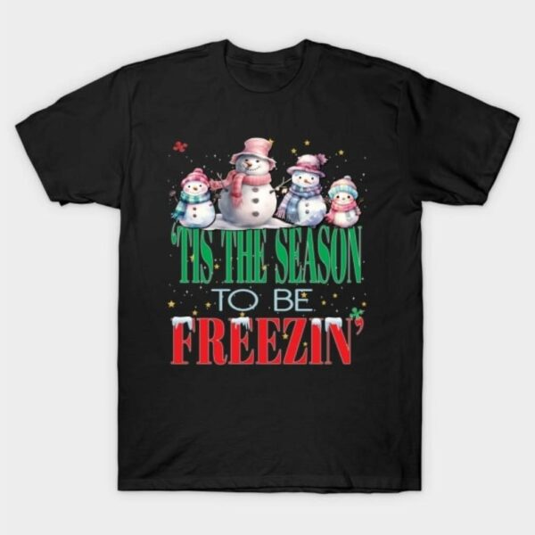 Tis the season for freezin Christmas shirt