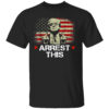 Trump Arrest Shirt This Funny Trump 2024 Convicted Felon