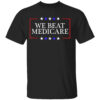 We Beat Medicare Funny Sarcastic Biden Trump Debate Quote Shirt