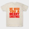 We wish you a Merry Christmas shirt
