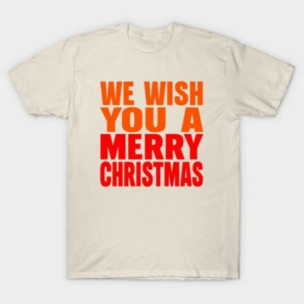 We wish you a Merry Christmas shirt