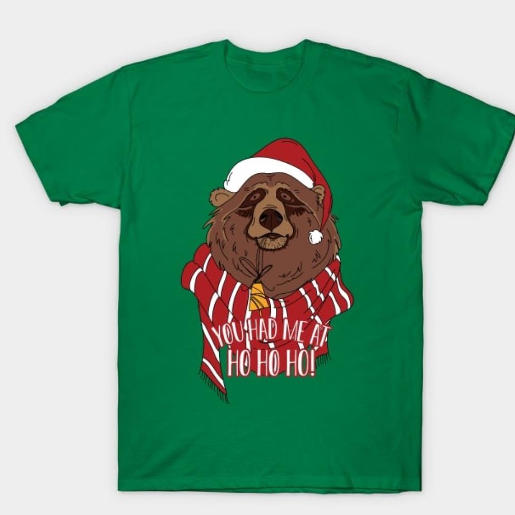 You had me at Ho Ho HO Shirt You had me at Ho Ho HO Shirt