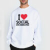 Funny Sarcastic I Love Social Distancing Sweatshirt