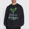 Funny St Patrick’s Day Drink up Bitches Sweatshirt