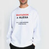 Mataron a Alexa Jimmy Fallon Sweatshirt