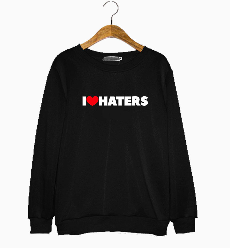 Merch I Love Haters Sweatshirt Merch I Love Haters Sweatshirt