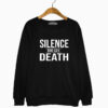 Merch Silence Equals Death Sweatshirt