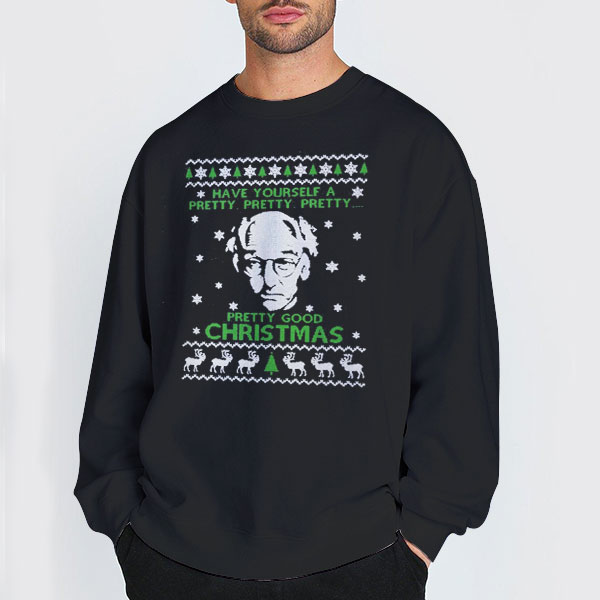 Pretty Good Larry David Christmas Sweatshirt Pretty Good Larry David Christmas Sweatshirt