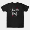 I love my family T-Shirt