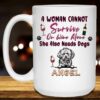 A Woman Cannot Survive On Wine Alone She Also Needs Dogs Mug