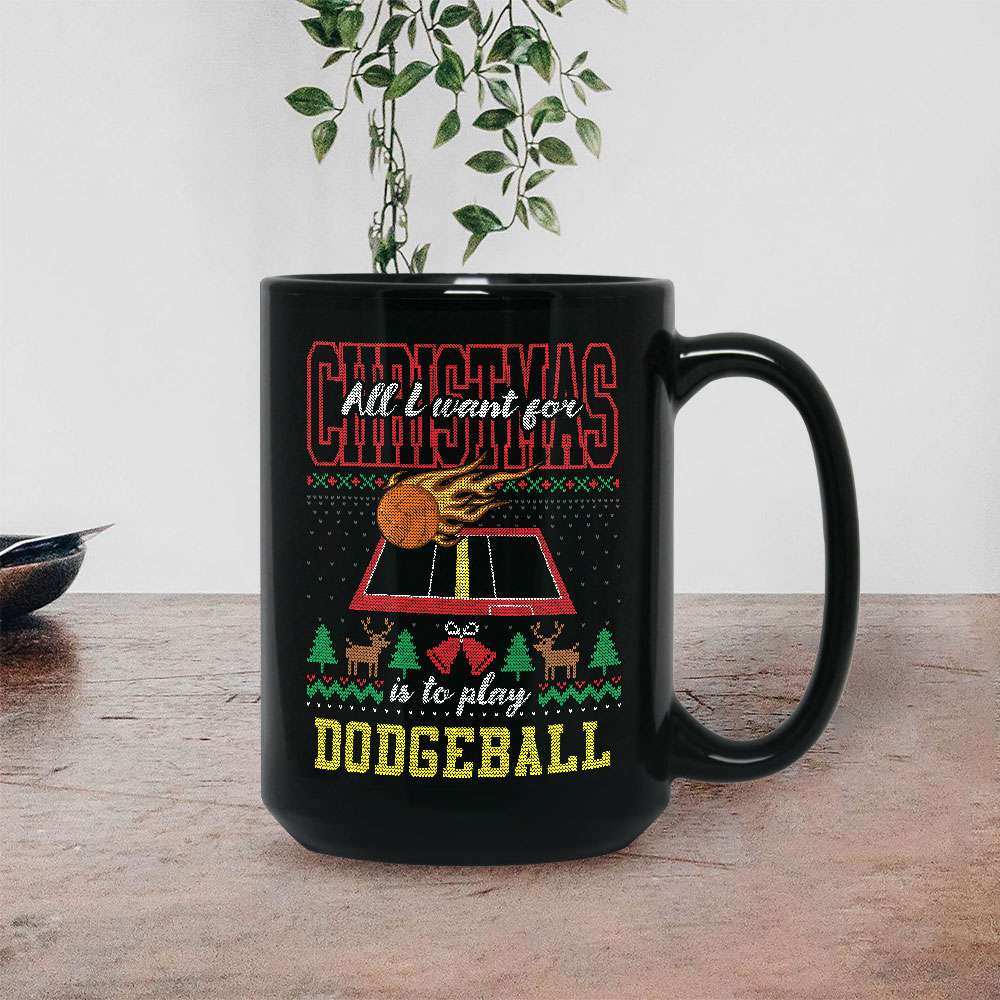 All I Want For Christmas Is To Play Dodgeball Ugly Sweater Mug All I Want For Christmas Is To Play Dodgeball Ugly Sweater Mug