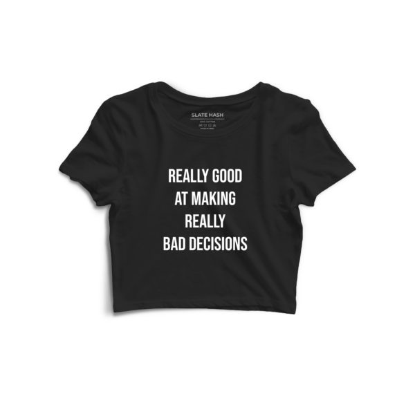 Bad decisions Crop Top