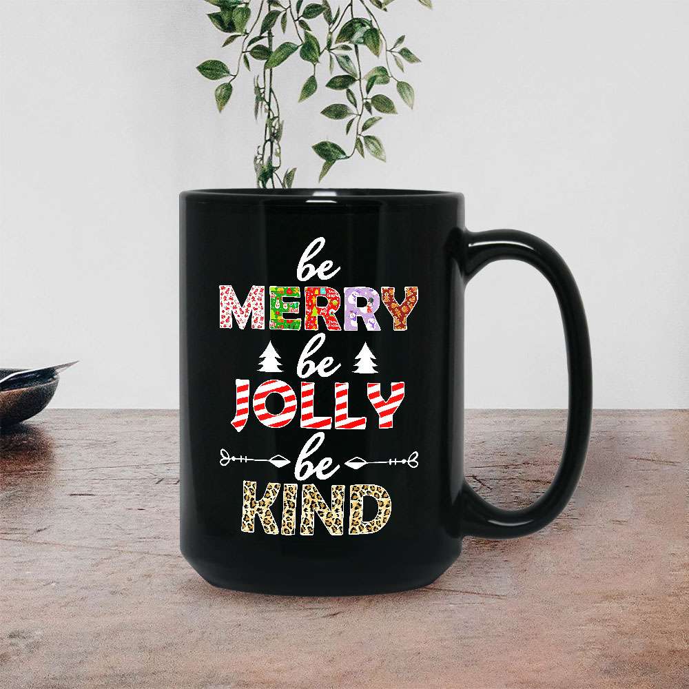 Be Merry Be Jolly Be Kind Christmas Mug Be Merry Be Jolly Be Kind Christmas Mug