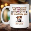 Every Snack You Make Every Meal You Bake (We’ll) Be Watching You Mug