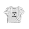 I Broke the Internet Crop Top