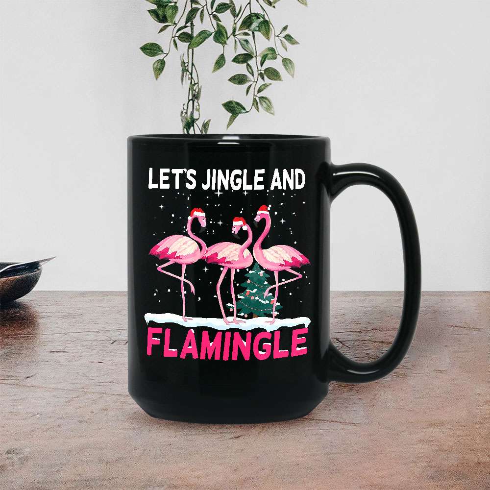 Let's Jingle And Flamingle Christmas Mug Let's Jingle And Flamingle Christmas Mug
