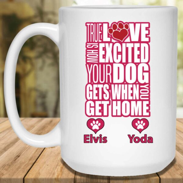 True Love Is How Excited Your Dog Gets When You Get Home (pnk-blk) Mug