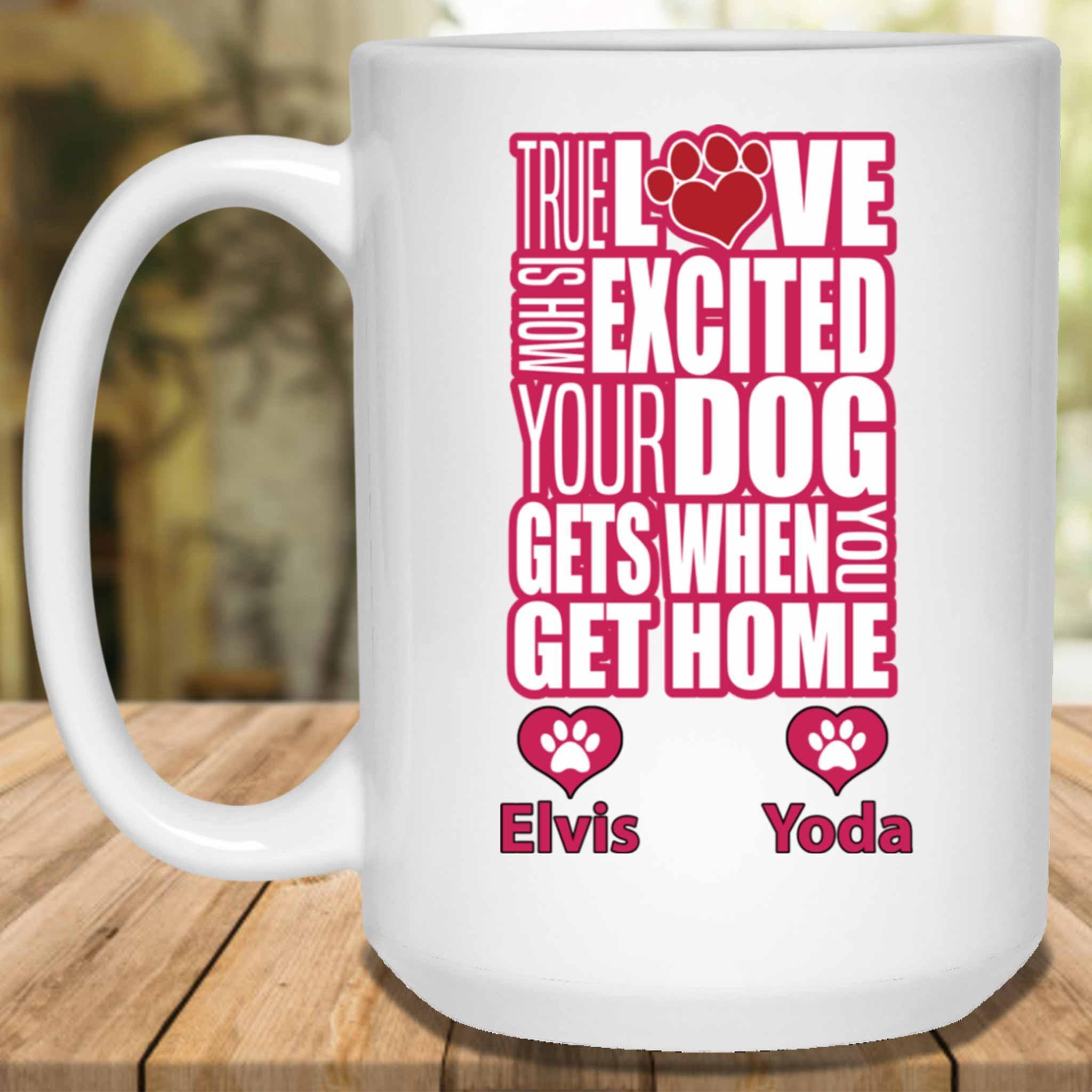 True Love Is How Excited Your Dog Gets When You Get Home (pnk-blk) Mug True Love Is How Excited Your Dog Gets When You Get Home (pnk-blk) Mug