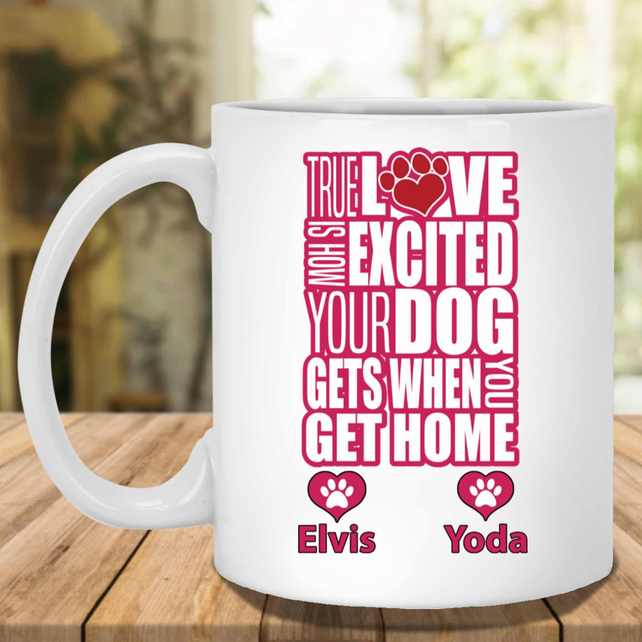 True Love Is How Excited Your Dog Gets When You Get Home (pnk-blk) Mug True Love Is How Excited Your Dog Gets When You Get Home (pnk-blk) Mug