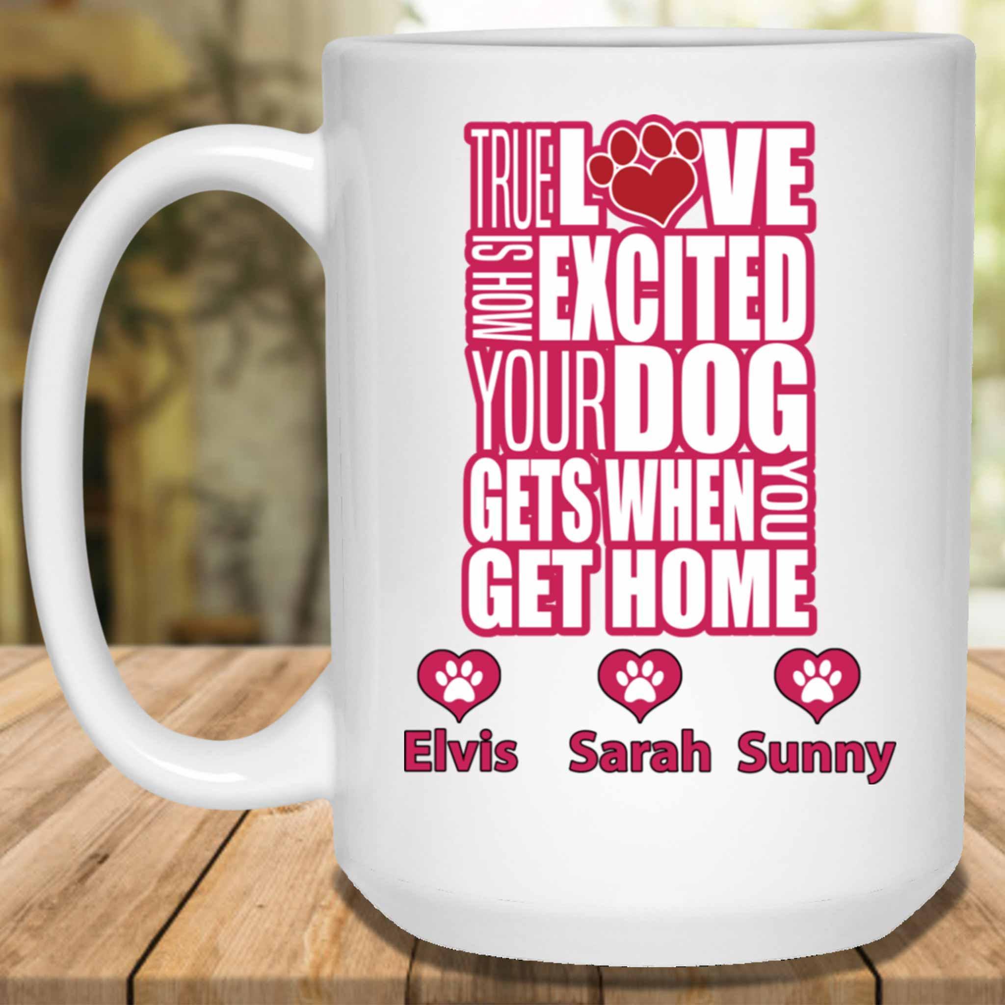 True Love Is How Excited Your Dog Gets When You Get Home (pnk-blk) Mug True Love Is How Excited Your Dog Gets When You Get Home (pnk-blk) Mug