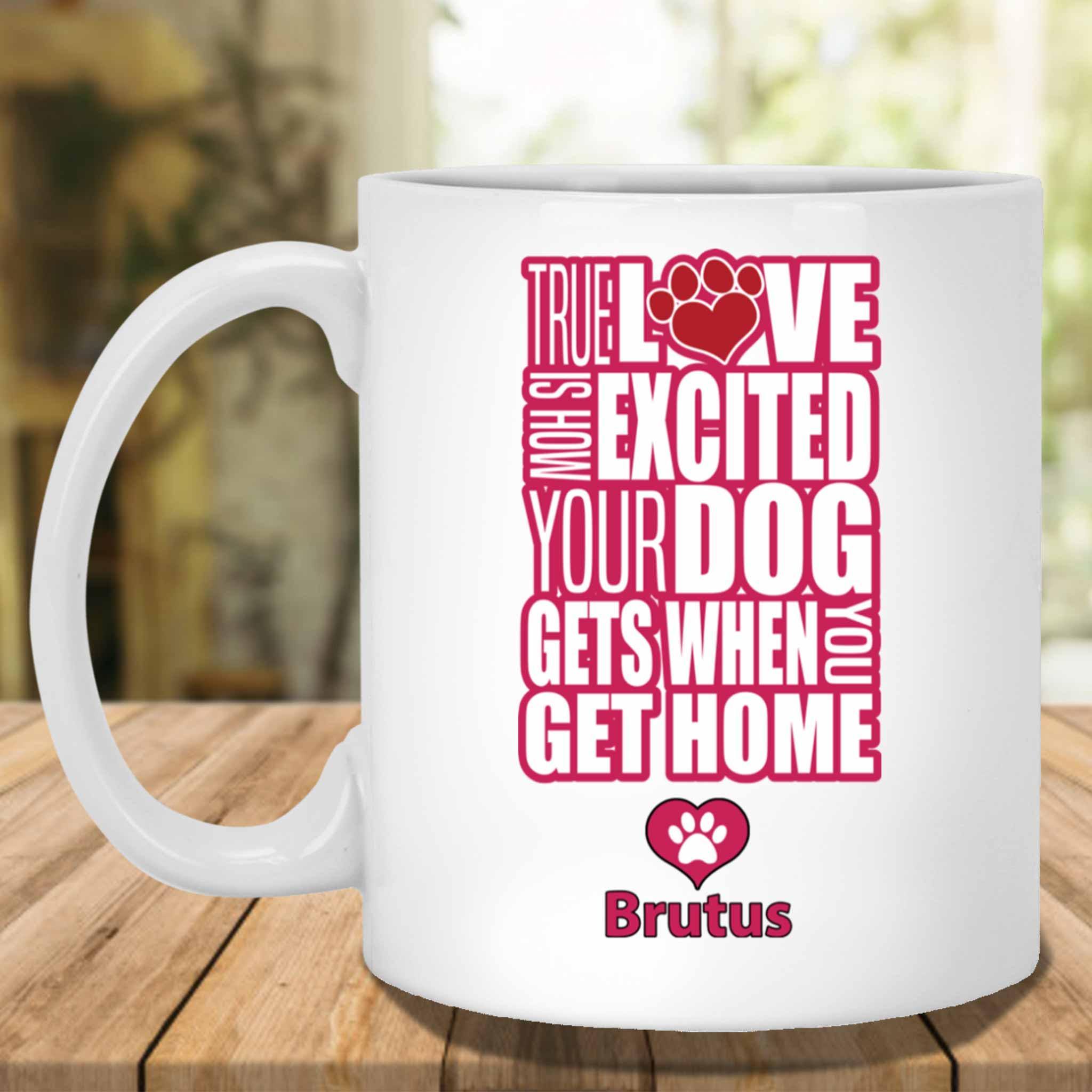True Love Is How Excited Your Dog Gets When You Get Home (pnk-blk) Mug True Love Is How Excited Your Dog Gets When You Get Home (pnk-blk) Mug