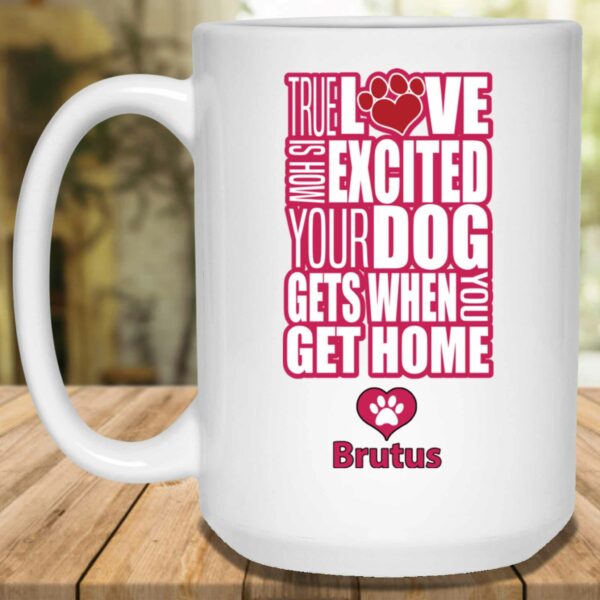 True Love Is How Excited Your Dog Gets When You Get Home (pnk-blk) Mug
