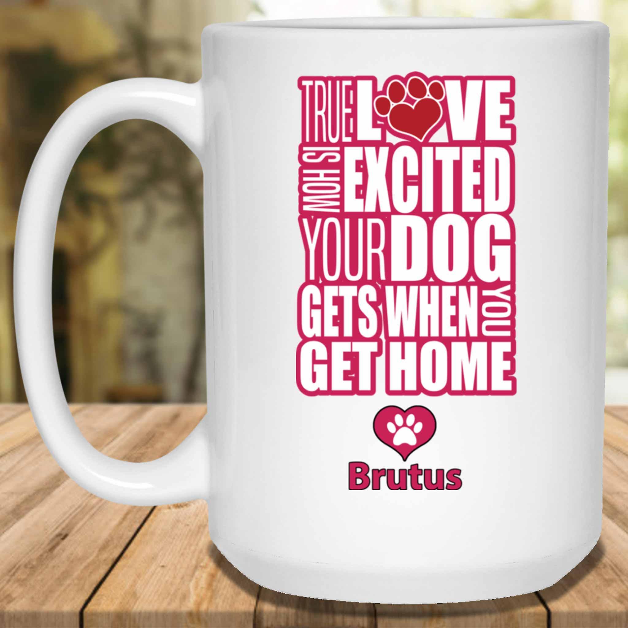True Love Is How Excited Your Dog Gets When You Get Home (pnk-blk) Mug True Love Is How Excited Your Dog Gets When You Get Home (pnk-blk) Mug